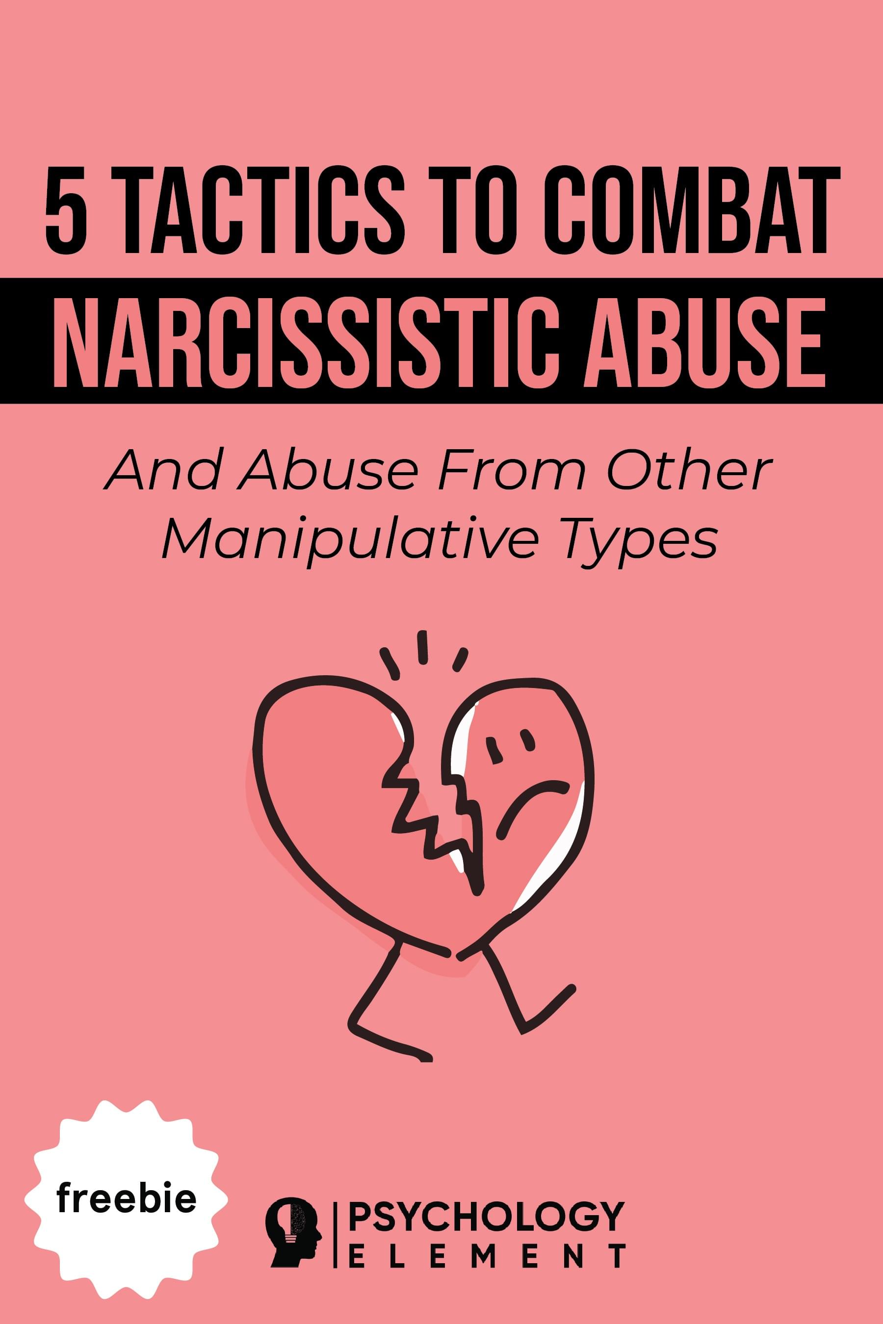 5 Tactics To Combat Narcissistic Abuse: And Abuse From Other Manipulative Types